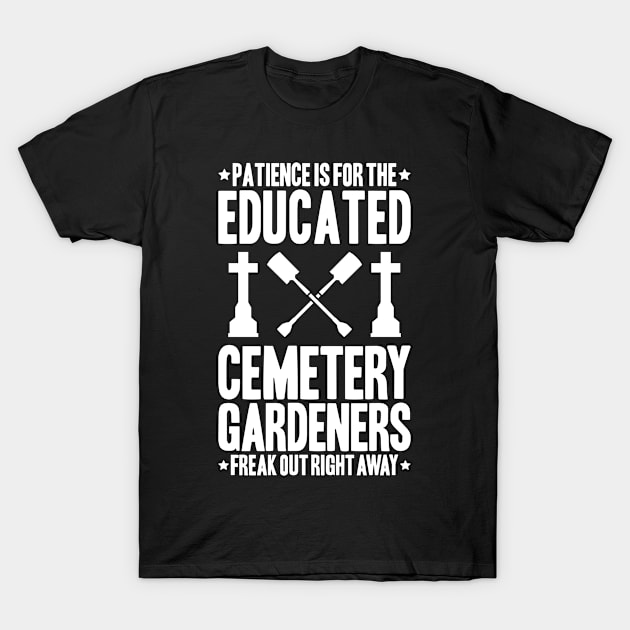 Cemetery Gardener Cemetery Gardening T-Shirt by Krautshirts